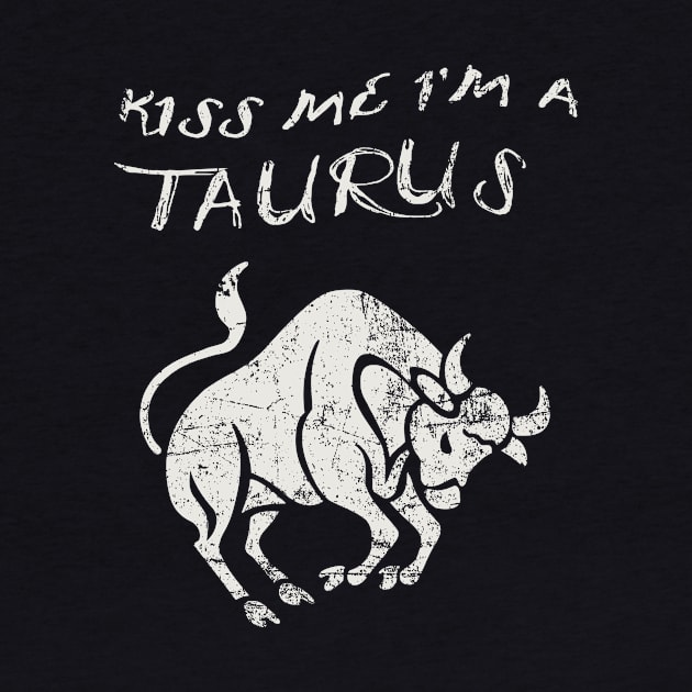 Kiss Me I'm a TAURUS Western Zodiac Astrology by ClothedCircuit